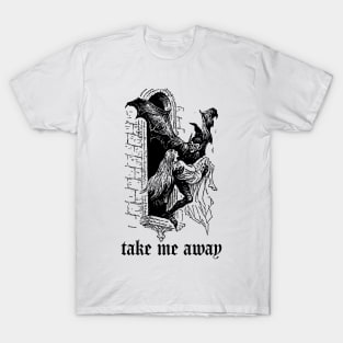 Take Me Away T-Shirt